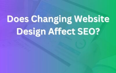 Does Changing Website Design Affect SEO? What You Need to Know