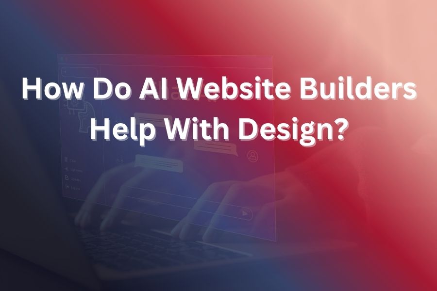 how do ai website builders help with design